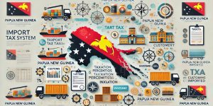 Papua New Guinea Import Tax
