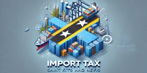Saint Kitts and Nevis Import Tax
